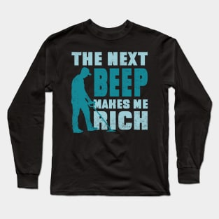 Metal Detecting Funny Metal Detector Quotes Long Sleeve T-Shirt